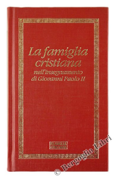 LA FAMIGLIA CRISTIANA NELL'INSEGNAMENTO DI GIOVANNI PAOLO II.