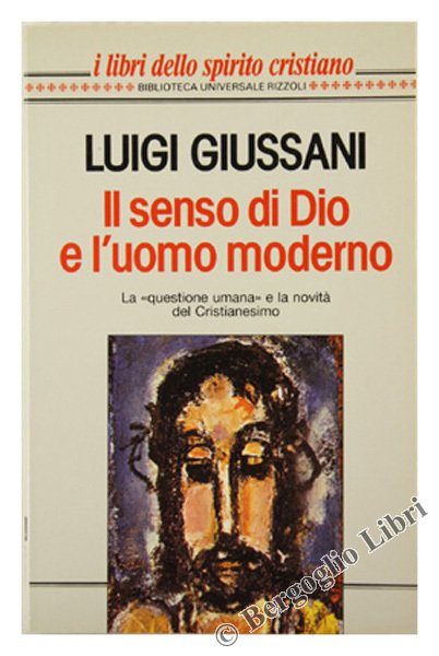 IL SENSO DI DIO E L'UOMO MODERNO. La "questione umana" …