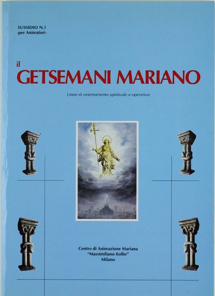 IL GETSEMANI MARIANO. Linee di orientamento spirituale e operativo. | Immagine principale