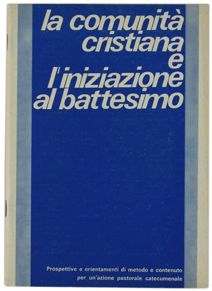 LA COMUNITA' CRISTIANA E L'INIZIAZIONE AL BATTESIMO.