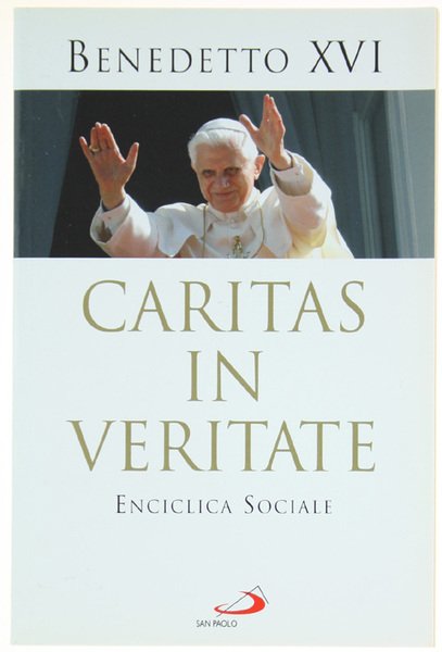 CARITAS IN VERITATE. Enciclica sociale.