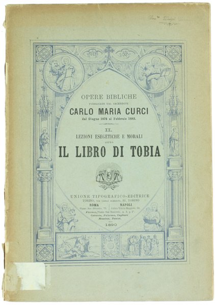 IL LIBRO DI TOBIA. Lezioni esegetiche e morali sopra Giuseppe …