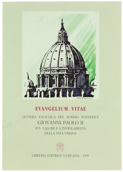 EVANGELIUM VITAE. Lettera Enciclica del Sommo Pontefice sul valore e …