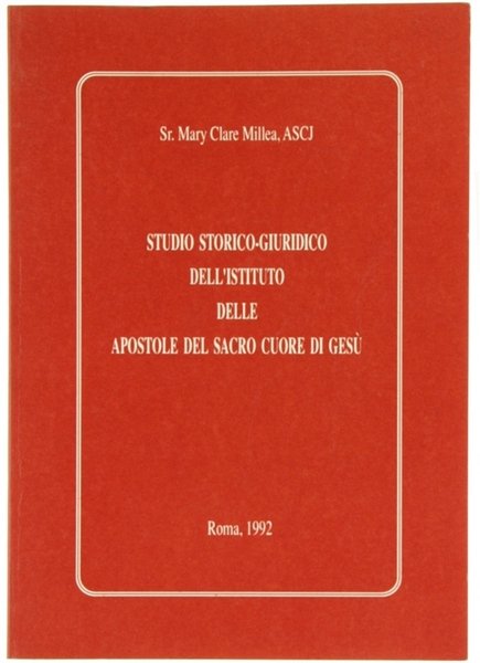 STUDIO STORICO-GIURIDICO DELL'ISTITUTO DELLE APOSTOLE DEL SACRO CUORE DI GESU'.