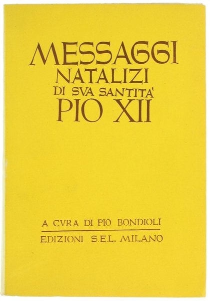 MESSAGGI NATALIZI DI SUA SANTITA' PIO XII. A cura di …