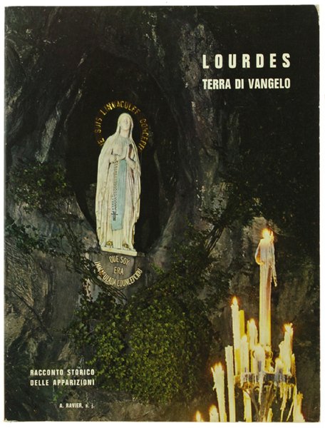 LOURDES TERRA DI VANGELO. Racconto storico delle Apparizioni. Presentazione dei …