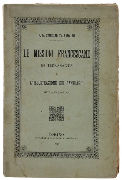 LE MISSIONI FRANCESCANE IN TERRASANTA E L'ILLUSTRAZIONE DEI SANTUARII DELLA …
