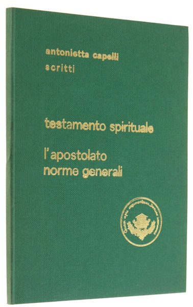 SCRITTI. TESTAMENTO SPIRITUALE. L'APOSTOLATO. NORME GENERALI.