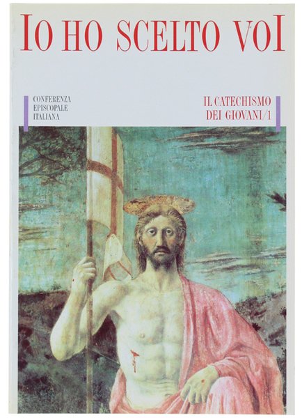 IO HO SCELTO VOI. Il catechismo dei giovani / 1.
