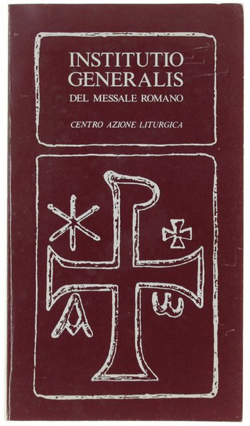 INSTITUTIO GENERALIS. Principi e norme per l'uso del Messale romano.