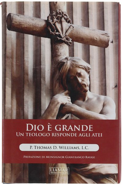 DIO E' GRANDE. Un teologo risponde agli atei.