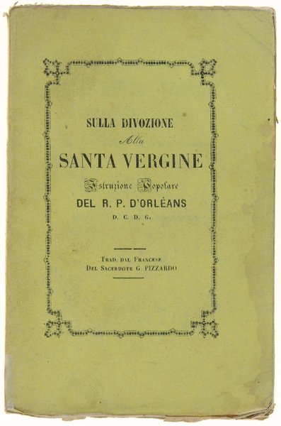 SULLA DIVOZIONE ALLA SANTA VERGINE. Istruzione popolare… Traduzione dal Francese …