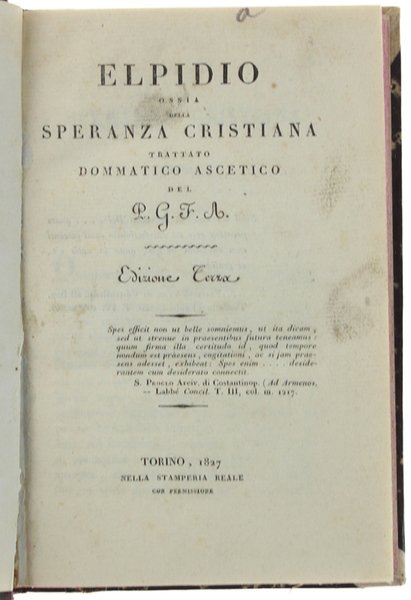 ELPIDIO ossia SPERANZA CRISTIANA. Trattato dommatico ascetico del P. G. …