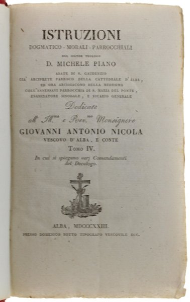 ISTRUZIONI DOGMATICO MORALI PARROCCHIALI. Tomo IV in cui si spiegano …