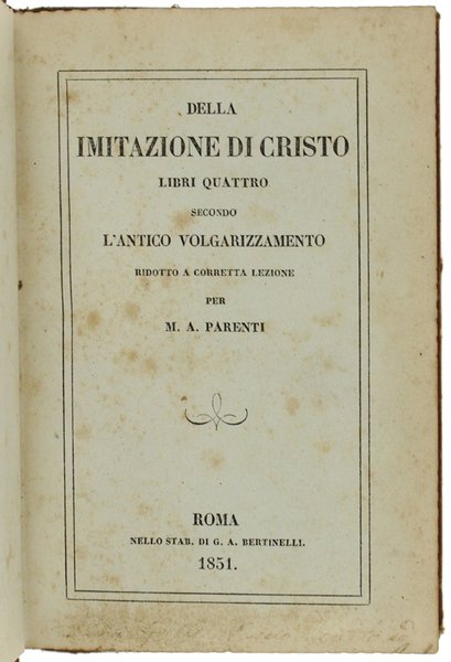 DELLA IMITAZIONE DI CRISTO LIBRI QUATTRO secondo l'antico volgarizzamento ridotto …
