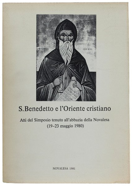 S.BENEDETTO E L'ORIENTE CRISTIANO. Atti del Simposio tenuto all'abbazia della …