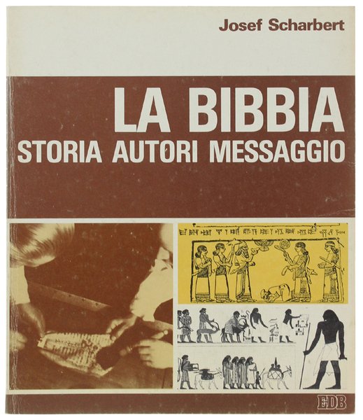 LA BIBBIA. Storia, autori, messaggio.