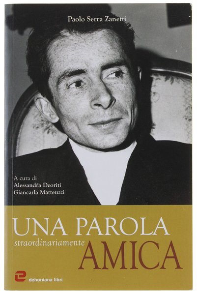 UNA PAROLA STRAORDINARIAMENTE AMICA. A cura di A.Deoriti e G.Matteuzzi. | Immagine Gallery 1