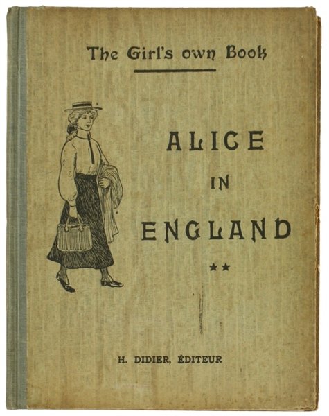 ALICE IN ENGLAND (Classes de seconde année). The Girl's own …
