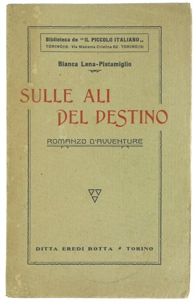 SULLE ALI DEL DESTINO. Romanzo d'avventure.