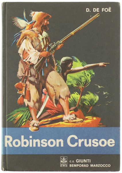 LA VITA E LE AVVENTURE DI ROBINSON CRUSOE. Libera traduzione di Bice Vettori.