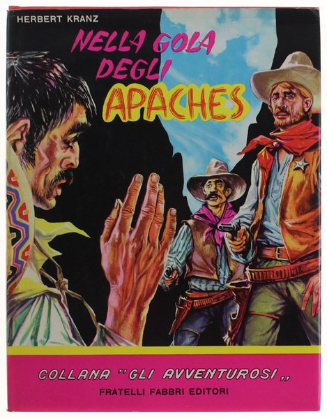 NELLA GOLA DEGLI APACHES. Avventura ai confini del Messico.