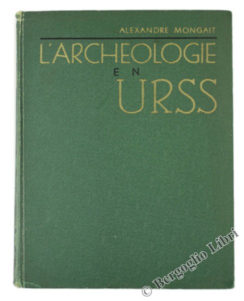 L'ARCHEOLOGIE EN URSS.