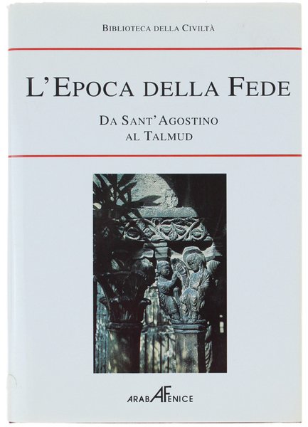 L'EPOCA DELLA FEDE. Biblioteca della Storia della Civiltà