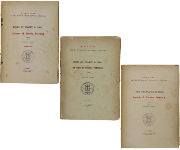 CODICE DIPLOMATICO DI TIVOLI DI ANTONIO DI SIMONE PETRARCA (completo in 3 parti)