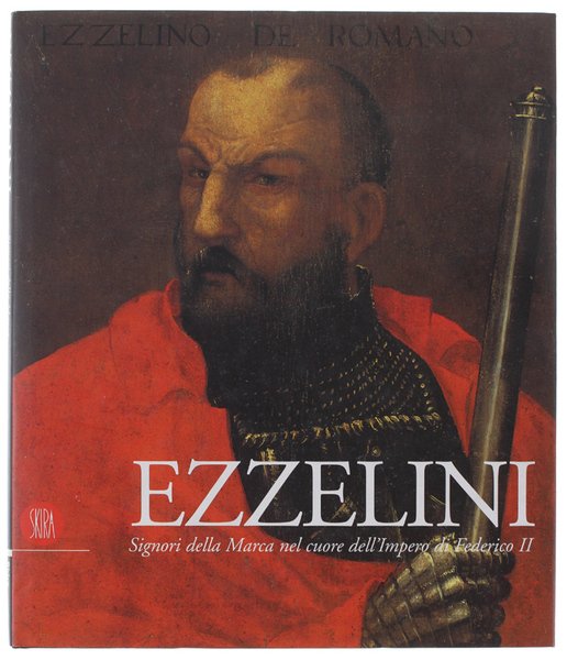 EZZELINI. Signori della Marca nel cuore dell'impero di Federico II …
