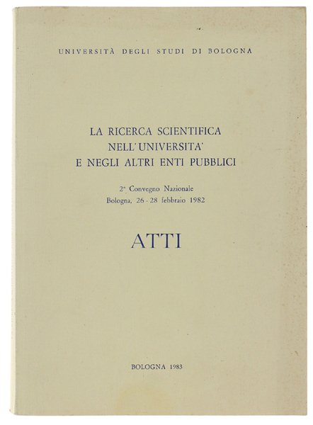 LA RICERCA SCIENTIFICA NELL'UNIVERSITA' E NEGLI ALTRI ENTI PUBBLICI. 2° …