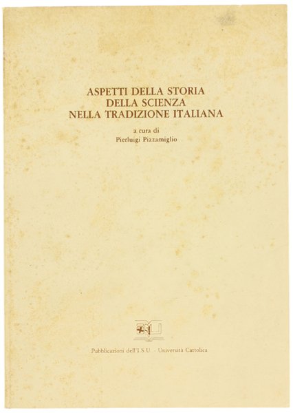 ASPETTI DELLA STORIA DELLA SCIENZA NELLA TRADIZIONE ITALIANA.