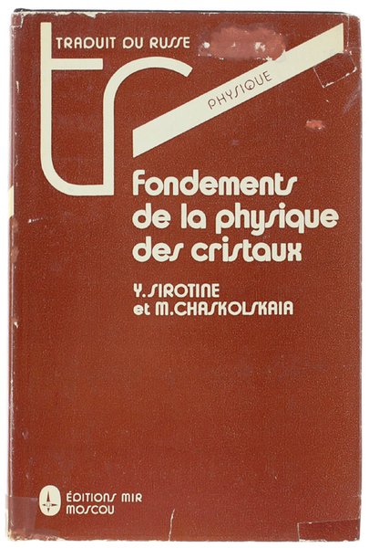 FONDEMENTS DE LA PHYSIQUE DES CRISTAUX. Traduit du russe par …