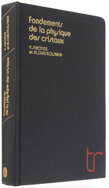 FONDEMENTS DE LA PHYSIQUE DES CRISTAUX. Traduit du russe par …