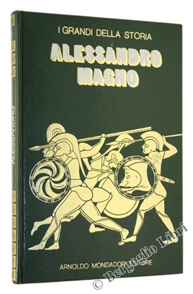 LA VITA E IL TEMPO DI ALESSANDRO MAGNO - I …