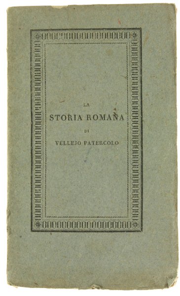 ISTORIA ROMANA DI VELLEJO PATERCOLO per la prima volta volgarizzata …