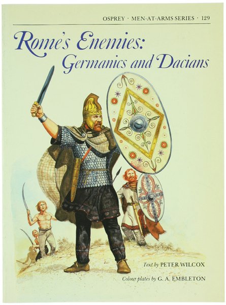 ROME'S ENEMIES: GERMANICS AND DACIANS.