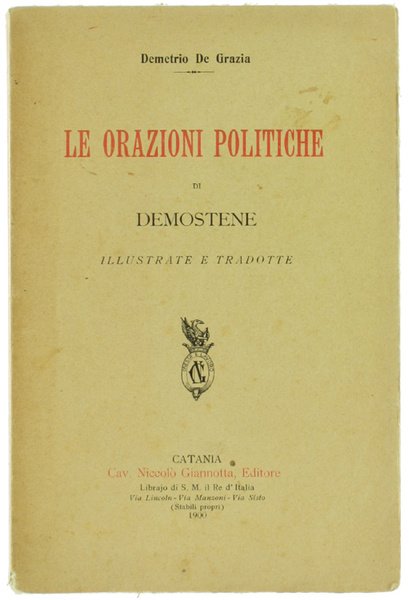 LE ORAZIONI POLITICHE DI DEMOSTENE illustrate e tradotte.