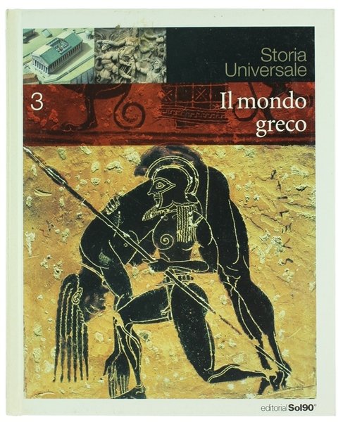 IL MONDO GRECO. Storia Universale - Volume 3.
