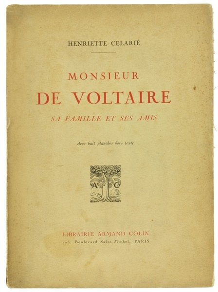 MONSIEUR DE VOLTAIRE SA FAMILLE ET SES AMIS.
