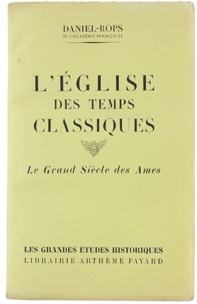 L'EGLISE DES TEMPS CLASSIQUES. Le Grand Siècle des Ames.