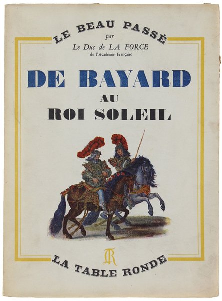 DE BAYARD AU ROI SOLEIL.
