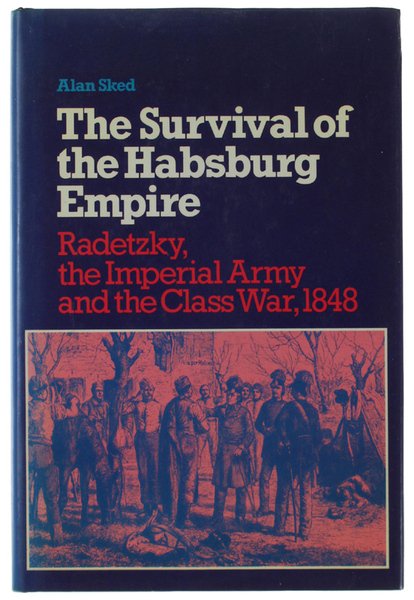 THE SURVIVAL OF THE HABSBURG EMPIRE. Radetzky, the Imperial Army, … | Immagine principale