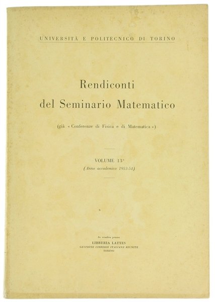 RENDICONTI DEL SEMINARIO MATEMATICO. Vol. 13° (Anno accademico 1953-54).