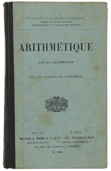 ARITHMETIQUE. Cours Superieur par une réunion de professeurs.
