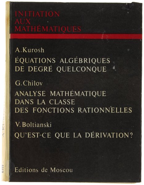 INITITIATION AUX MATHEMATIQUES. Equations algebriques de degré quelconque - Analyse …