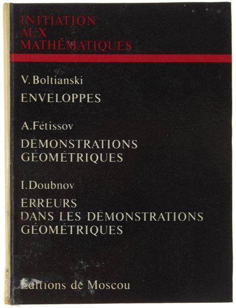 INITITIATION AUX MATHEMATIQUES. Enveloppes - Demonstrations geomatriques - Erreurs dans …