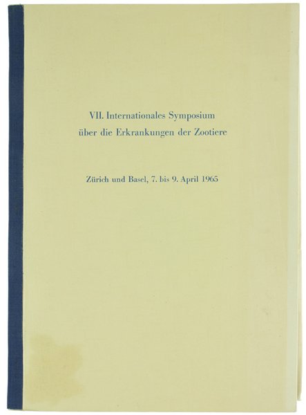 VII. INTERNATIONALES SYMPOSIUM ÜBER DIE ERKRANKUNGEN DER ZOOTIERE. 7. bis …