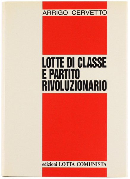 LOTTE DI CLASSE E PARTITO RIVOLUZIONARIO. [come nuovo]