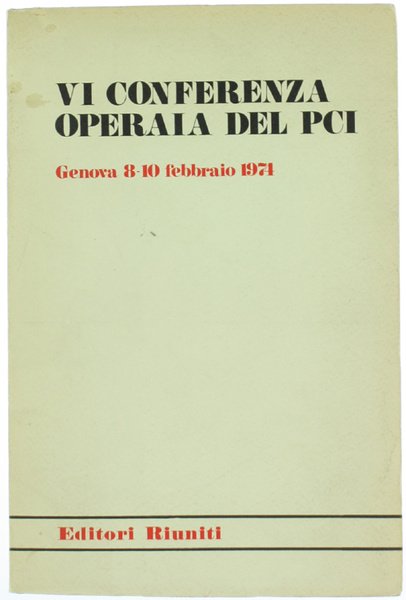 VI CONFERENZA OPERAIA DEL PCI. Genova 8-10 febbraio 1974.